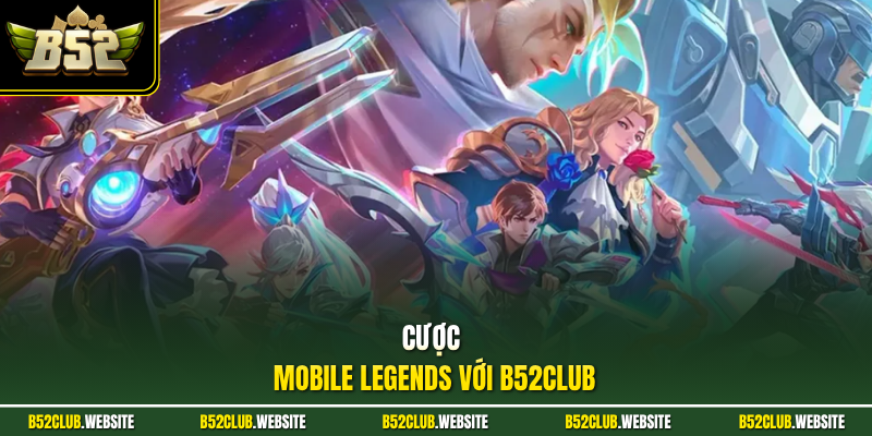 Cược Mobile Legends với B52Club